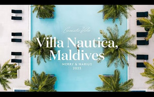 Villa Nautica, Maldives: Cinematic Video - Merry & Marius